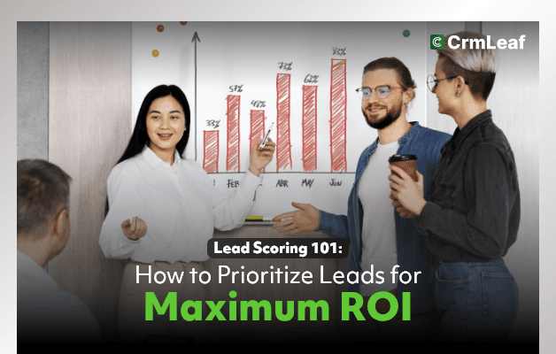 Lead Scoring 101: How to Prioritize Leads for Maximum ROI