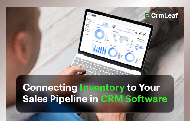 Connecting Inventory to Your Sales Pipeline in CRM Software
