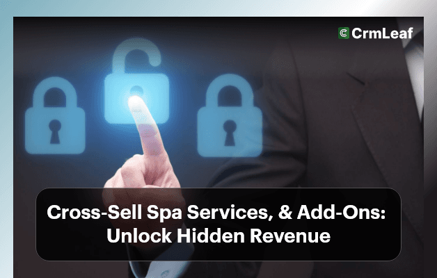 Cross-Sell Spa Services, & Add-Ons: Unlock Hidden Revenue