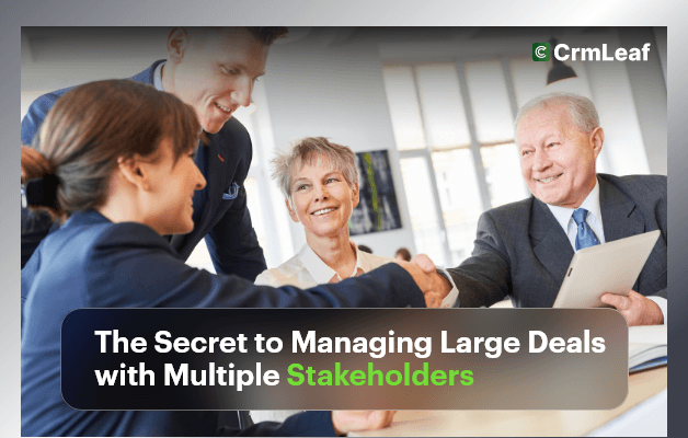 The Secret to Managing Large Deals with Multiple Stakeholders