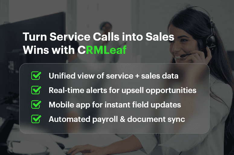 Turn Service Calls into Sales Wins with CRMLeaf