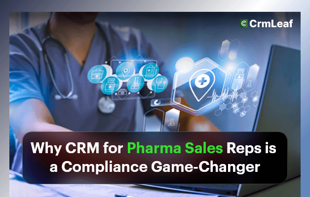 Why CRM for Pharma Sales Reps Is a Compliance Game-Changer