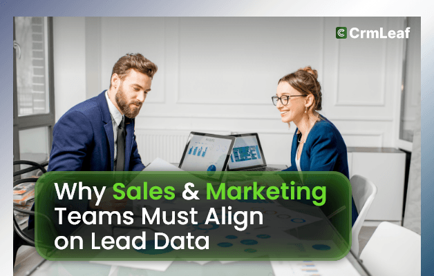 Why sales and marketing teams must align on lead data
