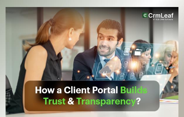 How a Client Portal Builds Trust & Transparency?