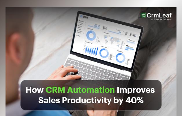 How CRM Automation Improves Sales Productivity by 40%?