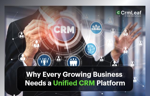 Why Every Growing Business Needs a Unified CRM Platform?