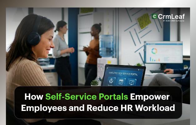 How Self-Service Portals Empower Employees and Reduce HR Workload?