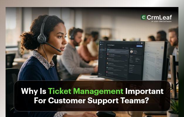 Why Is Ticket Management Important For Customer Support Teams?