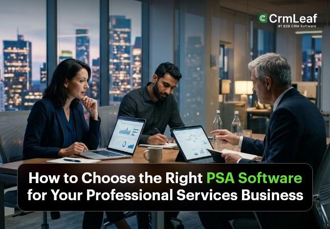 How to Choose the Right PSA Software for Your Professional Services Business