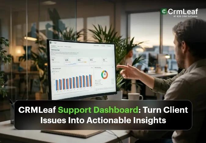 CrmLeaf Support Dashboard Turn Client Issues Into Actionable Insights