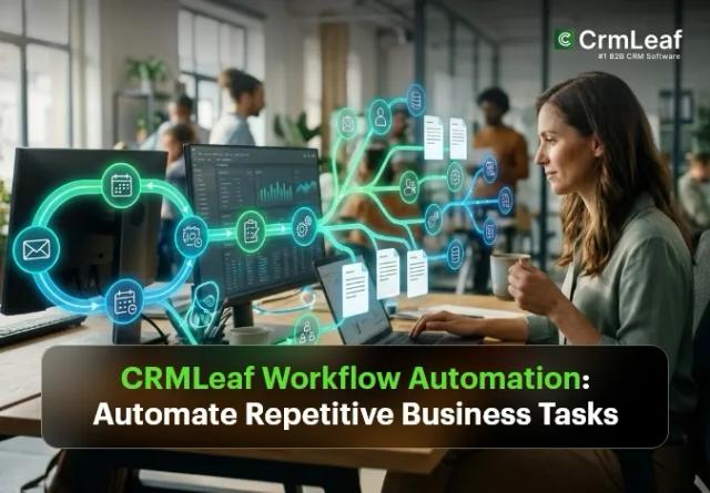 CRMLeaf Workflow Automation: Automate Repetitive Business Tasks
